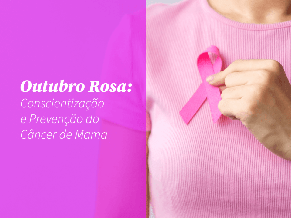 Outubro Rosa: Conscientização e Prevenção do Câncer de Mama